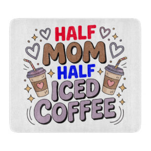 half mom half iced coffee cutting board