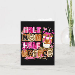 Half mum half coffee funny mothers day women girl card
