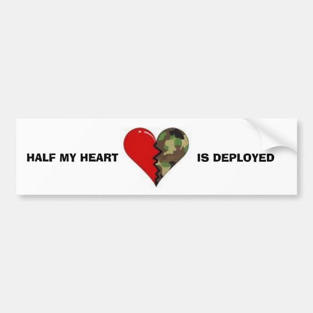 HALF MY HEART, IS DEPLOYED BUMPER STICKER (Front)