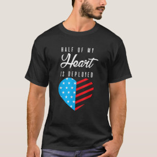 Half my Heart is Deployed Military Husband Wife Sh T-Shirt