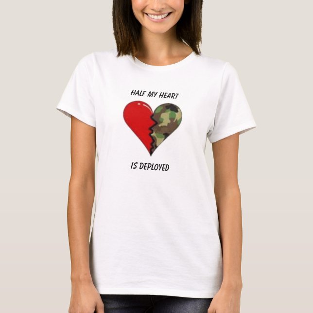 Half My Heart, Is Deployed T-Shirt (Front)