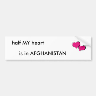 half MY heart, is in AFGHANISTAN Bumper Sticker