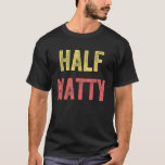 Half Natty Bodybuilding Workout Body Builder Gym F T-Shirt<br><div class="desc">Half Natty Bodybuilding Workout Body Builder Gym Fitness.</div>