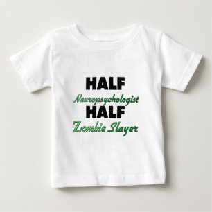 Half Neuropsychologist Half Zombie Slayer Baby T-Shirt