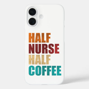 Half Nurse Half Coffee Funny Nurse iPhone 16 Case
