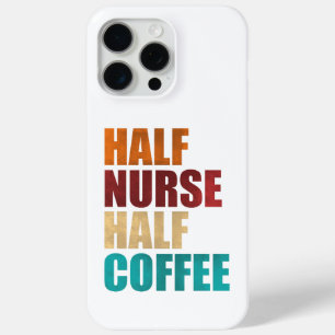 Half Nurse Half Coffee Funny Nurse iPhone 15 Pro Max Case