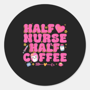 Half Nurse Half Coffee Nurse Classic Round Sticker