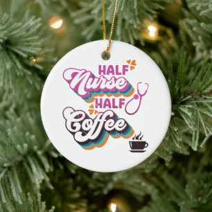 Half Nurse Half Coffee Nurse Groovy Coffee Lovers Ceramic Tree Decoration