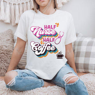 Half Nurse Half Coffee Nurse Groovy Coffee Lovers T-Shirt