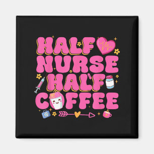 Half Nurse Half Coffee Nurse  Magnet