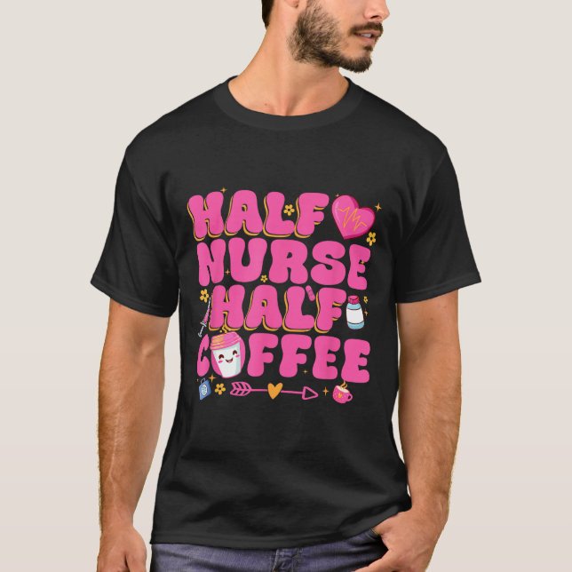 Half Nurse Half Coffee Nurse  T-Shirt (Front)