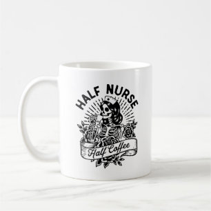 Half Nurse Half Coffee Quote Mug