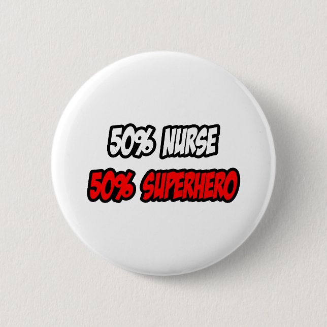 Half Nurse...Half Superhero 6 Cm Round Badge (Front)