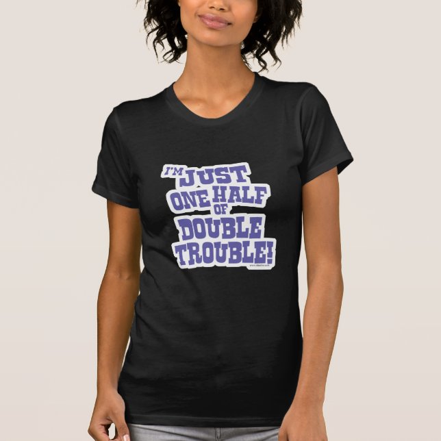 Half of Double Trouble T-Shirt (Front)