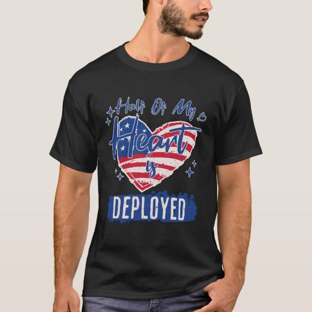 Half Of My Heart Is Deployed Military Wife Girlfri T-Shirt (Front)