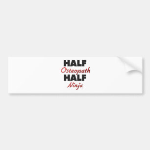 Half Osteopath Half Ninja Bumper Sticker