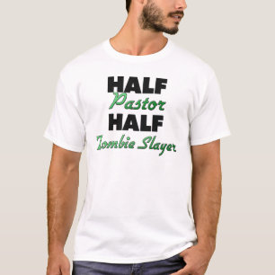 Half Pastor Half Zombie Slayer T-Shirt