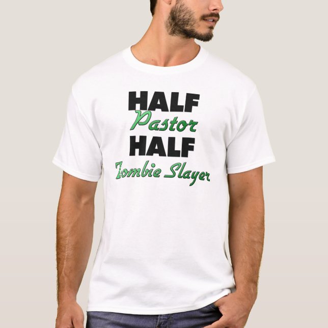 Half Pastor Half Zombie Slayer T-Shirt (Front)