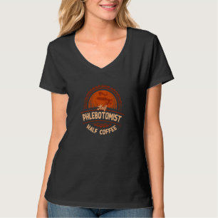 Half Phlebotomist Half Coffee Phlebotomy Humor 1 T-Shirt