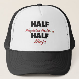 Half Physician Assistant Half Ninja Trucker Hat