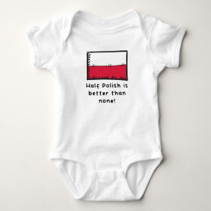Half Polish Is Better Than None Funny Poland Flag Baby Bodysuit