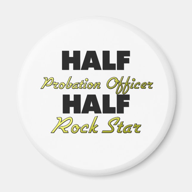 Half Probation Officer Half Rock Star Magnet (Front)