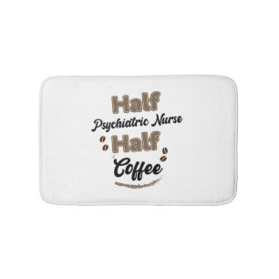 Half Psychiatric Nurse Half Coffee Bath Mat