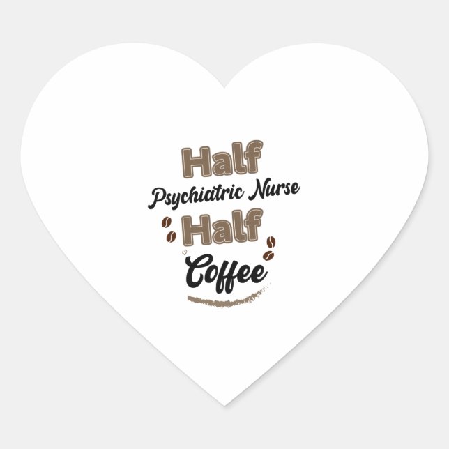 Half Psychiatric Nurse Half Coffee  Heart Sticker (Front)