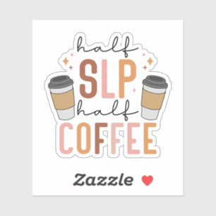 Half SLP Half Coffee, Special Ed Teacher SLP Gifts