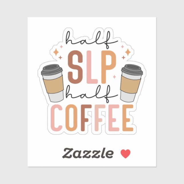 Half SLP Half Coffee, Special Ed Teacher SLP Gifts (Sheet)