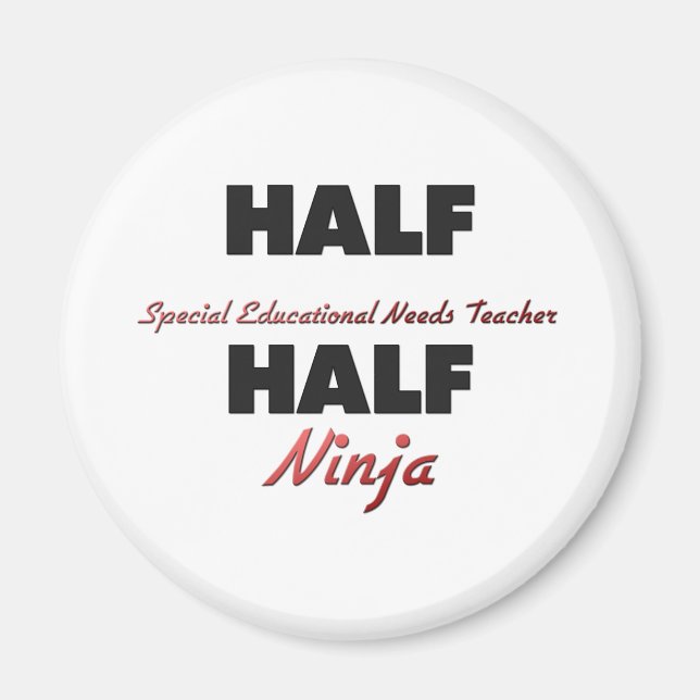 Half Special Educational Needs Teacher Half Ninja Magnet (Front)