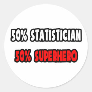 Half Statistician ... Half Superhero Classic Round Sticker