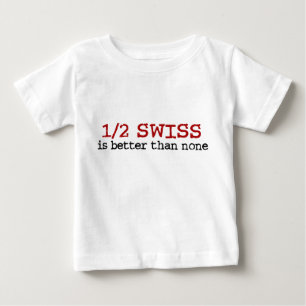 Half Swiss Baby T-Shirt