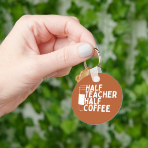 Half Teacher Half Coffee Happy World Teachers Day  Key Ring