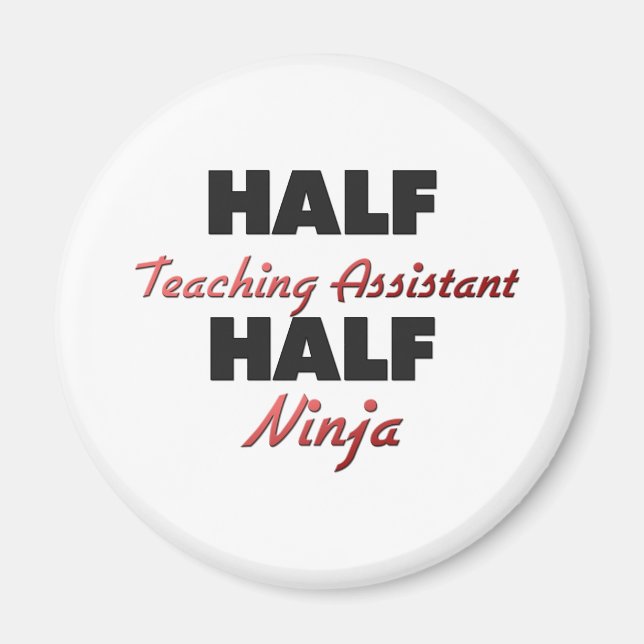 Half Teaching Assistant Half Ninja Magnet (Front)