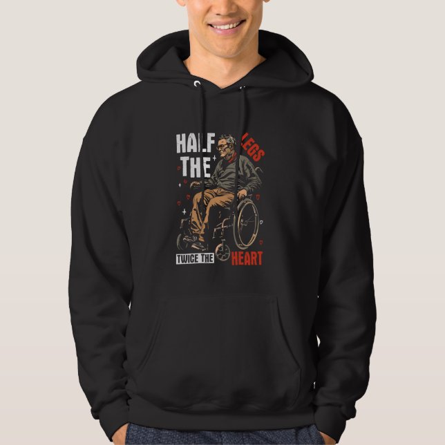 Half the Legs Twice the Heart Paraplegic Hoodie (Front)