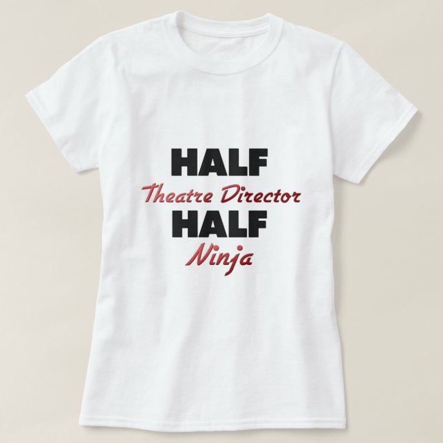 Half Theatre Director Half Ninja T-Shirt (Design Front)