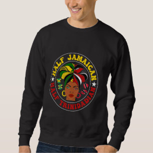Half Trini Half Jamaican Women Trinidad Jamaica Fl Sweatshirt