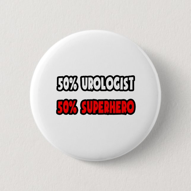 Half Urologist ... Half Superhero 6 Cm Round Badge (Front)