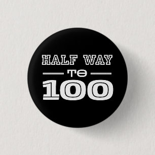 Half Way 100 50th Birthday  3 Cm Round Badge
