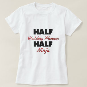 Half Wedding Planner Half Ninja T-Shirt