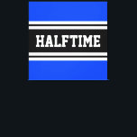 HALFTIME Bright Blue Black White Racing Stripes Canvas Print<br><div class="desc">This sporty,  athletic design features bold HALFTIME text inside a highlighted wide black stripe with double white racing stripes against bright blue background.   The text in this design can be personalised.</div>