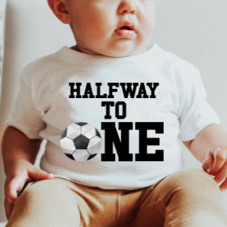 Halfway To One Soccer Ball Sports Half Birthday Baby T-Shirt