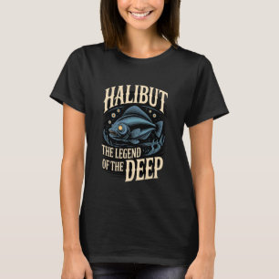 Halibut Legend of The Deep Sea Fishing Art T-Shirt