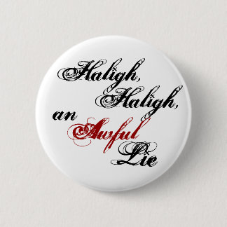 Haligh, Haligh, an Awful Lie Button