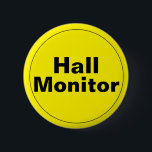 Hall Monitor School 6 Cm Round Badge<br><div class="desc">A button for the hall monitor,  you can edit the text as well as the yellow background using the "customise it" feature.</div>