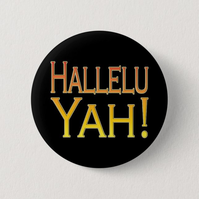 Hallelu Yah! (gold) 6 Cm Round Badge (Front)