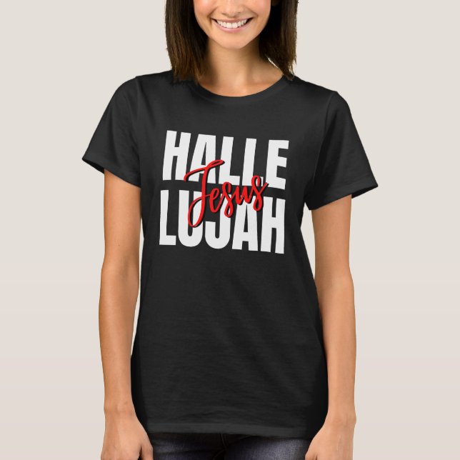 Hallelujah Jesus  1 T-Shirt (Front)
