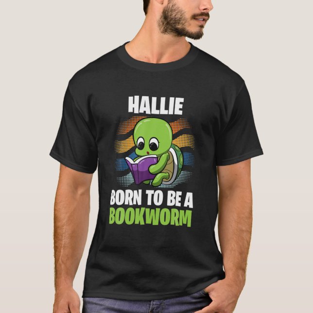 Hallie - Born To Be A Bookworm - Personalized T-Shirt (Front)