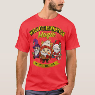 Hallothanksmas Magic Is In The Air T-Shirt